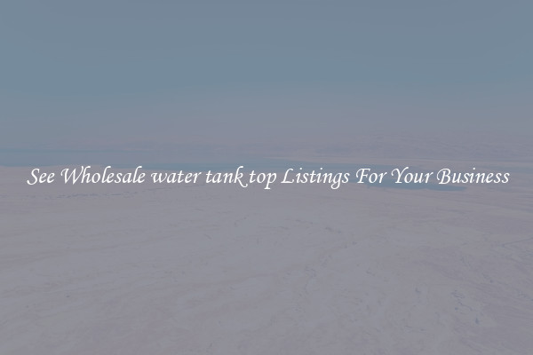 See Wholesale water tank top Listings For Your Business